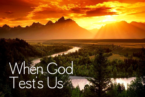 When God Test's Us – Christianity Matters