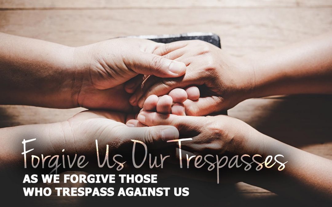 Forgive Us Our Trespasses As We Forgive Those Who Trespass Against Us -  LSESD