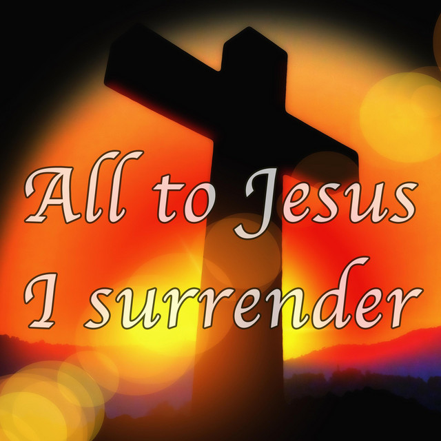 All to Jesus I Surrender - Hymn Piano Instrumental - song and lyrics by  Meteoric Stream | Spotify