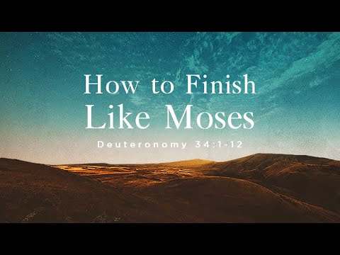 Deuteronomy 34:1-12 | How to Finish Like Moses | Rich Jones - YouTube