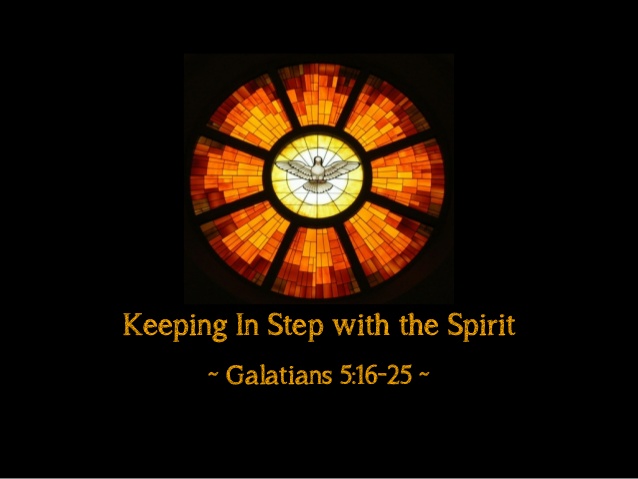 Sermon Slide Deck: "Keeping in Step With the Spirit" (Galatians 5:16-…