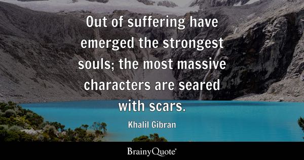 Khalil Gibran - Out of suffering have emerged the...