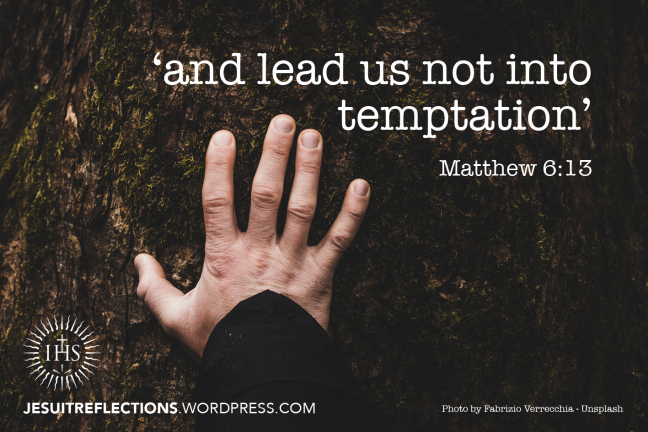 This, then, is how you should pray…' [10] “…lead us not into temptation” –  JesuitReflections