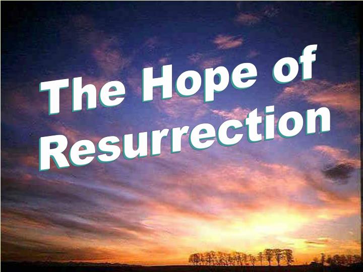 PPT - The Hope of Resurrection PowerPoint Presentation, free download -  ID:4339226