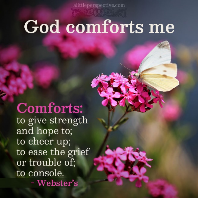 God comforts me