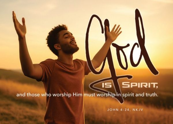 JOHN 4:24, NKJV
AI-generated content may be incorrect.